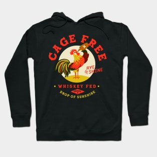 Cage Free, Whiskey Fed, Rye & Shine Rooster Hoodie